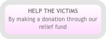HELP THE VICTIMS
By making a donation through our relief fund